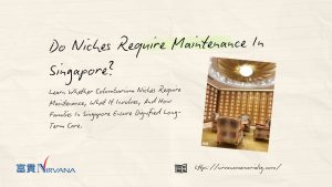 Do Niches Require Maintenance In Singapore